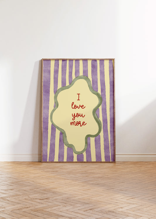 I Love You More Print — Digital Download